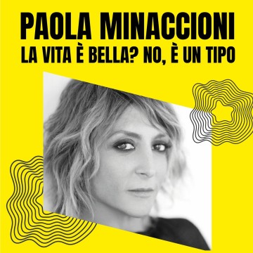 Paola Minaccioni - La vita è bella? No, è un tipo